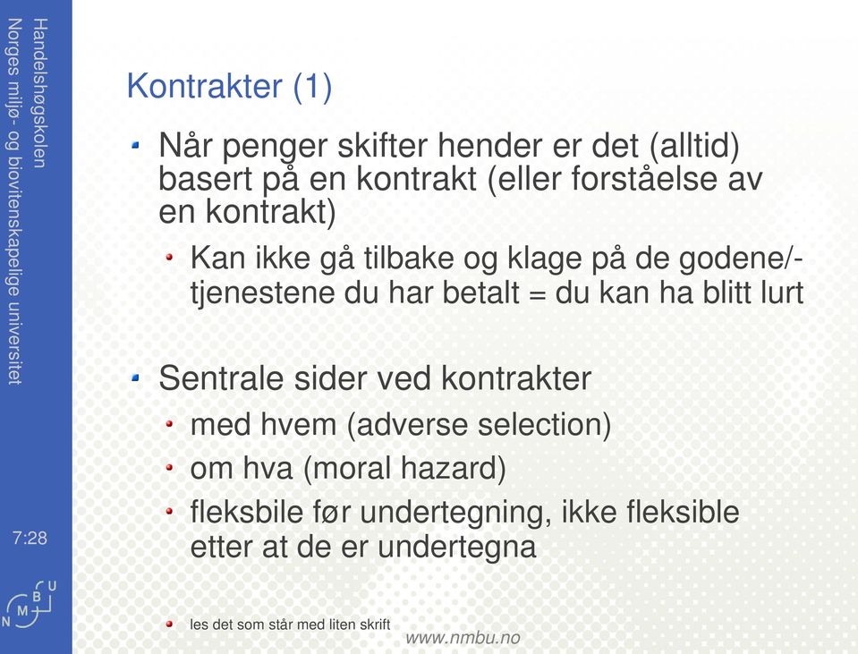 bltt lurt 7:28 Sentrale sder ved kontrakter med hvem (adverse selecton) om hva (moral hazard)