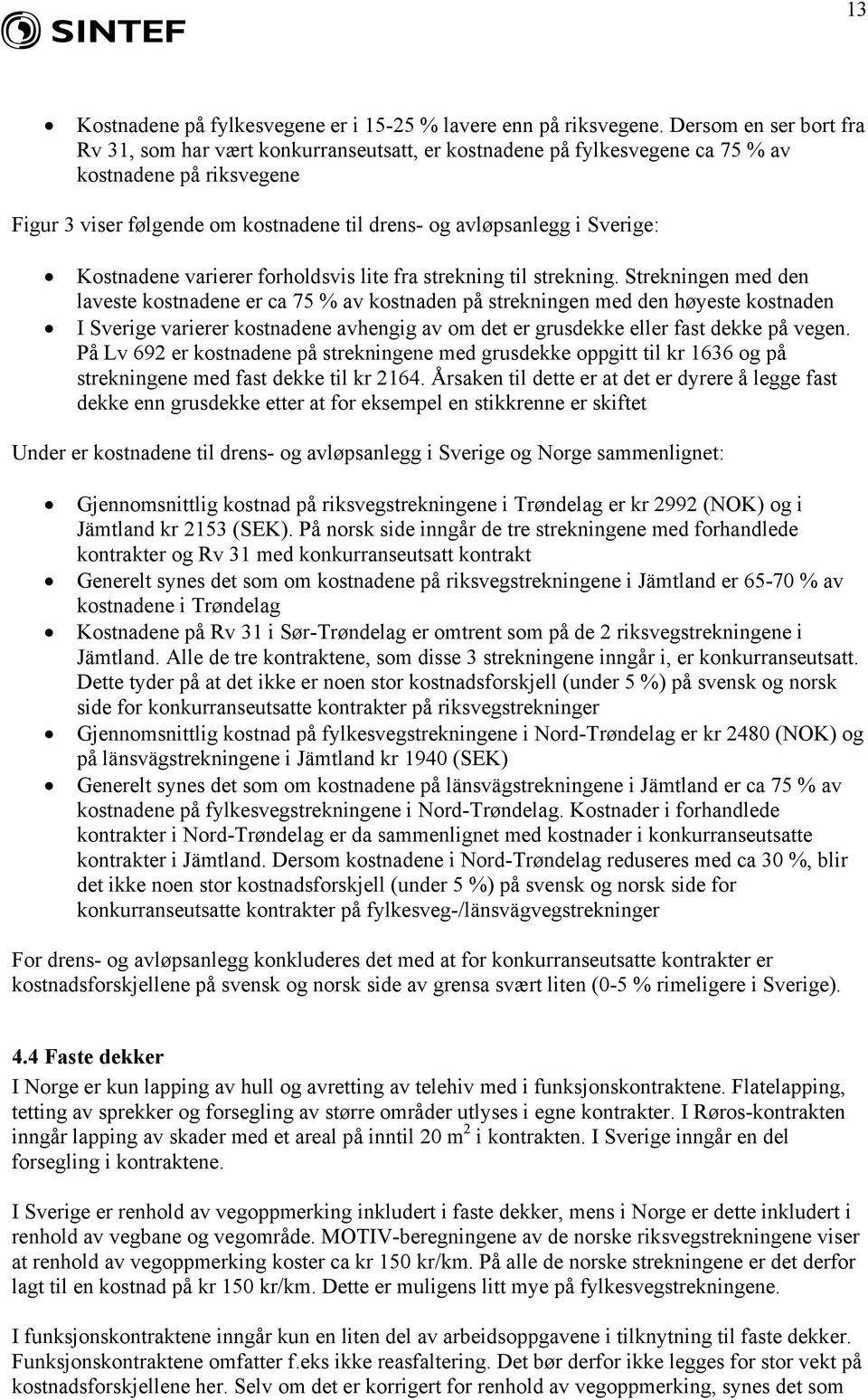 Sverige: Kostnadene varierer forholdsvis lite fra strekning til strekning.