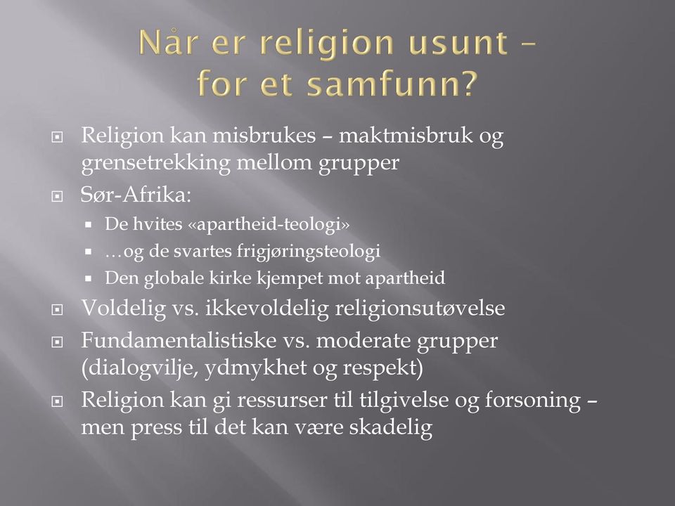 Voldelig vs. ikkevoldelig religionsutøvelse Fundamentalistiske vs.