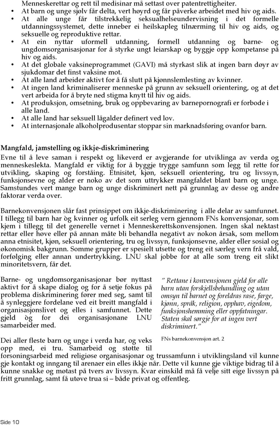 At ein nyttar uformell utdanning, formell utdanning og barne- og ungdomsorganisasjonar for å styrke ungt leiarskap og byggje opp kompetanse på hiv og aids.