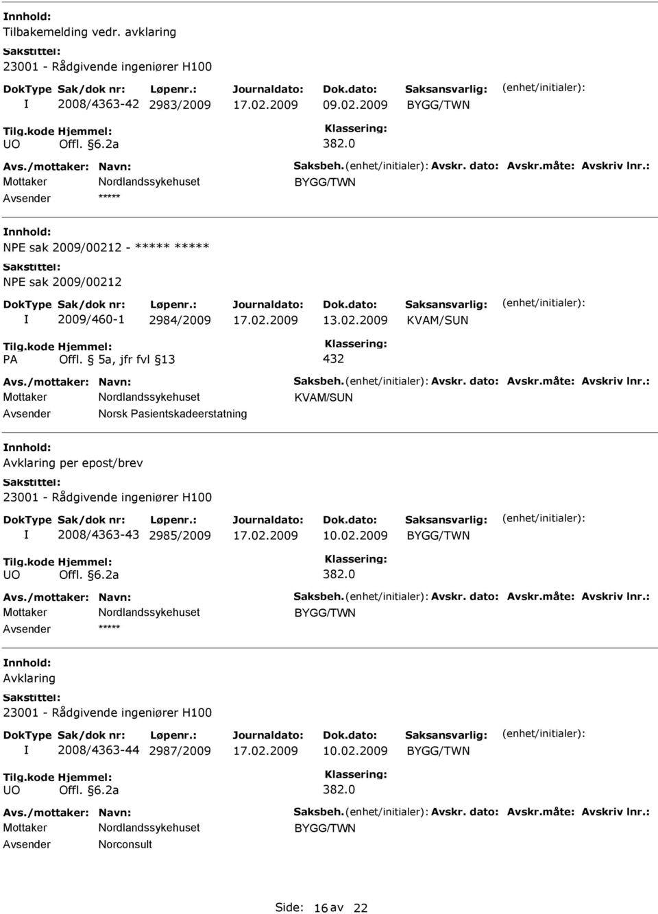 5a, jfr fvl 13 432 KVAM/SN Norsk asientskadeerstatning Avklaring per epost/brev 23001 - Rådgivende ingeniører H100