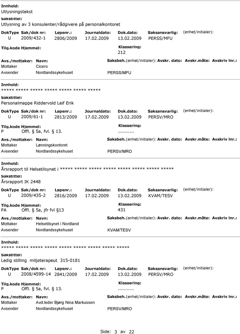 .. Mottaker Lønningskontoret ERSV/MRO Årsrapport til Helsetilsynet i Årsrapport K 2448 2009/435-2 2816/2009 KVAM/TESV A Offl.