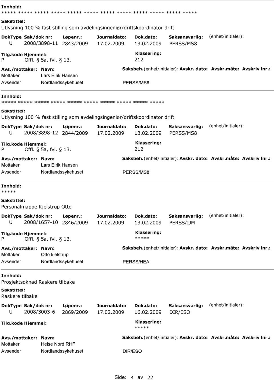 ERSS/MS8 212 Mottaker Lars Eirik Hansen ERSS/MS8 ersonalmappe Kjelstrup Otto 2008/1657-10 2846/2009 ERSS/JM Mottaker Otto