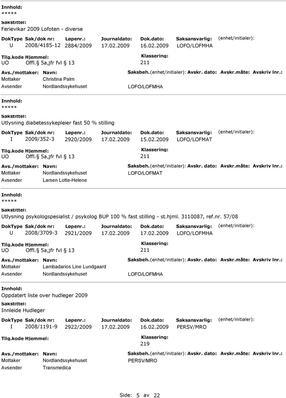 5a,jfr fvl 13 211 LOFO/LOFMAT Larsen Lotte-Helene tlysning psykologspesialist / psykolog B 100 % fast stilling - st.hjml. 3110087, ref.nr.