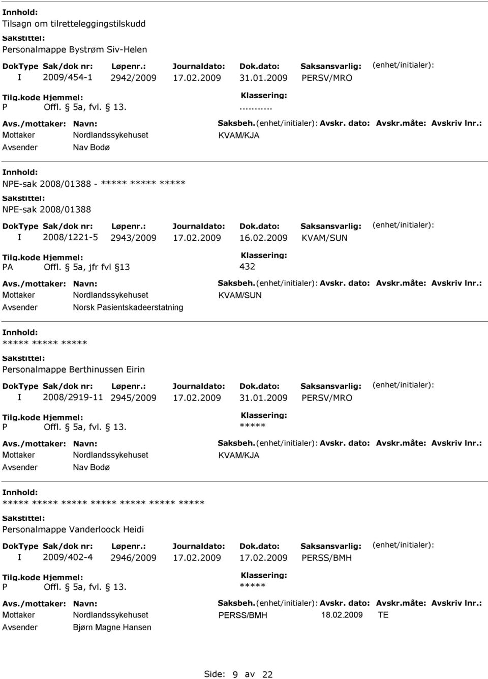 5a, jfr fvl 13 432 KVAM/SN Norsk asientskadeerstatning ersonalmappe Berthinussen Eirin 2008/2919-11 2945/2009 31.01.