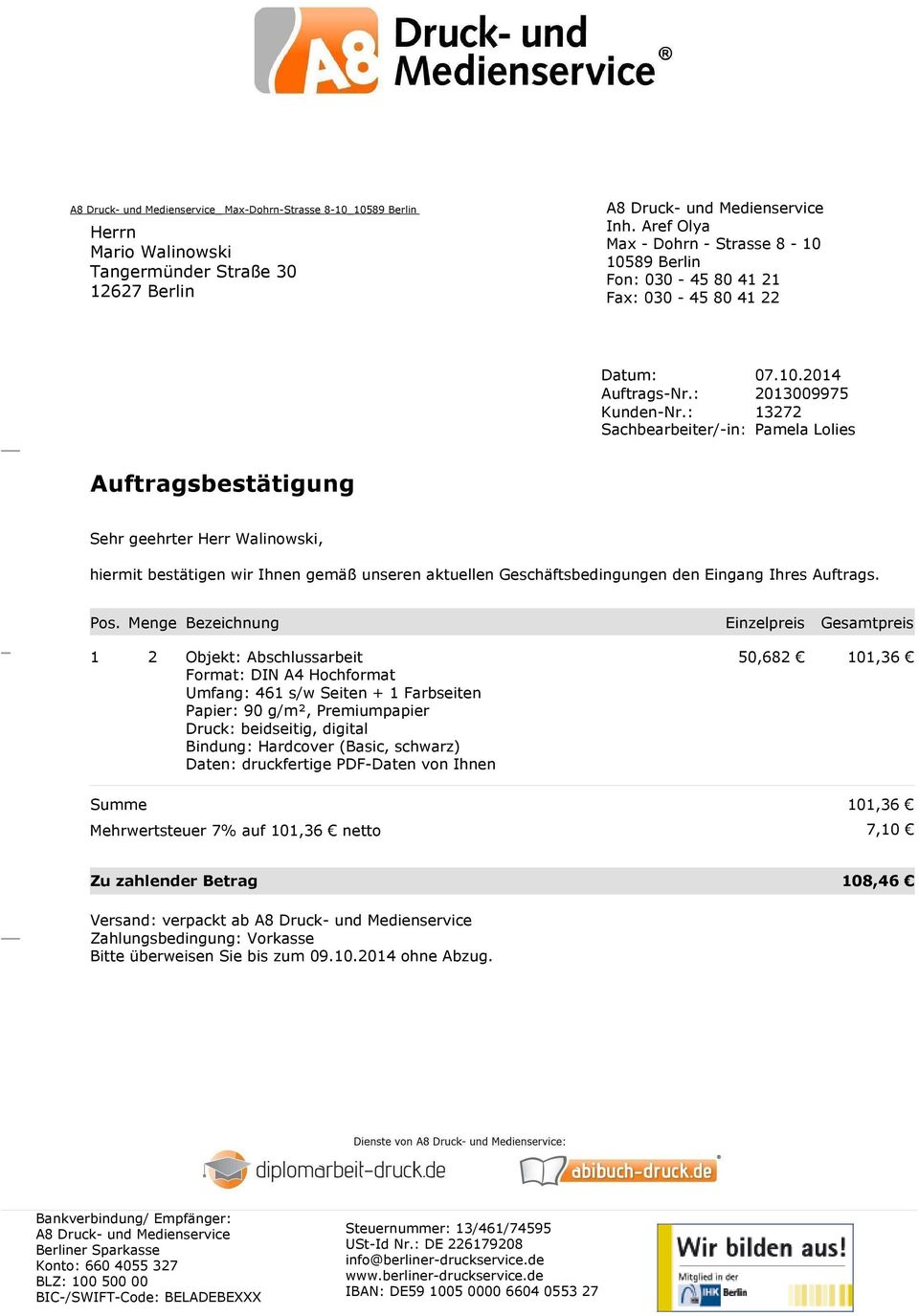 : 13272 Sachbearbeiter/-in: Pamela Lolies Auftragsbestätigung Sehr geehrter Herr Walinowski, hiermit bestätigen wir Ihnen gemäß unseren aktuellen Geschäftsbedingungen den Eingang Ihres Auftrags. Pos.