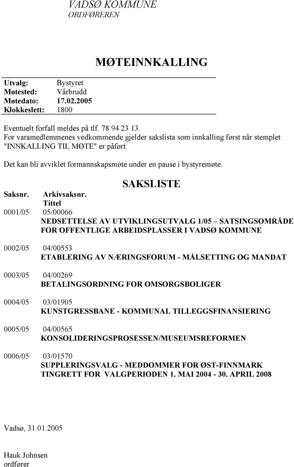 SAKSLISTE Saksnr. Arkivsaksnr.