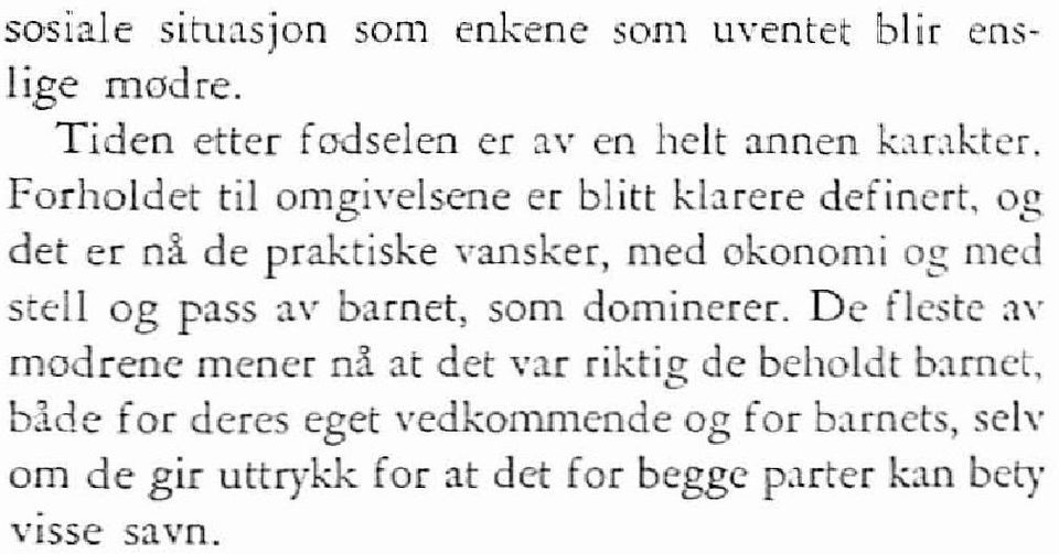 Forholdet til omgivelsene er blitt kbrere defincrt, og det er nl de praktiske vansker, med okonomi og med