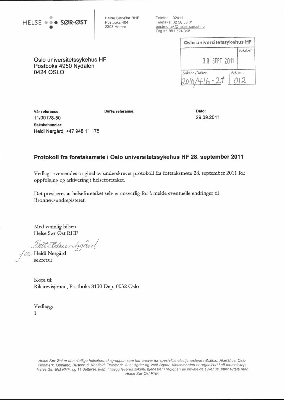 if Vår referanse: 11100128-50 Saksbehandler: Heidi Nergård, +47 948 11 175 Deres referanse: Dato: 29.09.2011 Protokoll fra foretaksmøte i Oslo universitetssykehus HF 28.