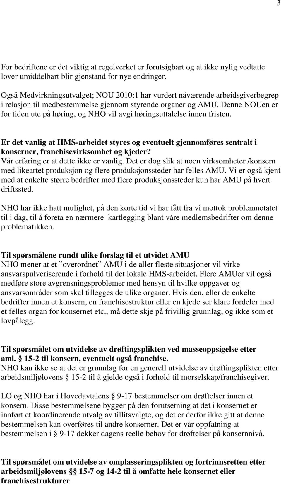 Denne NOUen er for tiden ute på høring, og NHO vil avgi høringsuttalelse innen fristen.