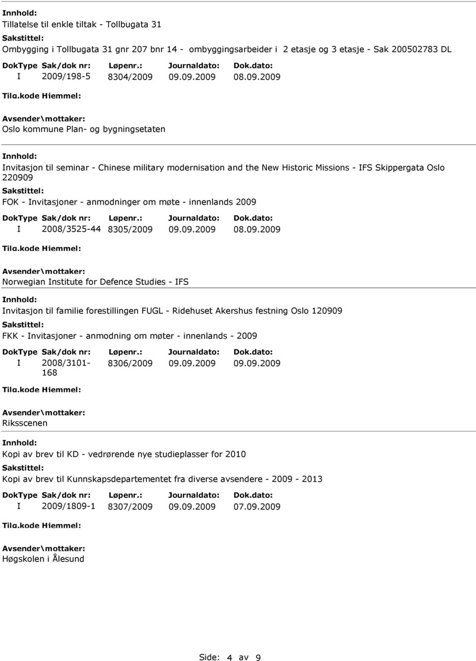 8305/2009 Norwegian nstitute for Defence Studies - FS nvitasjon til familie forestillingen FGL - Ridehuset Akershus festning Oslo 120909 FKK - nvitasjoner - anmodning om møter - innenlands - 2009