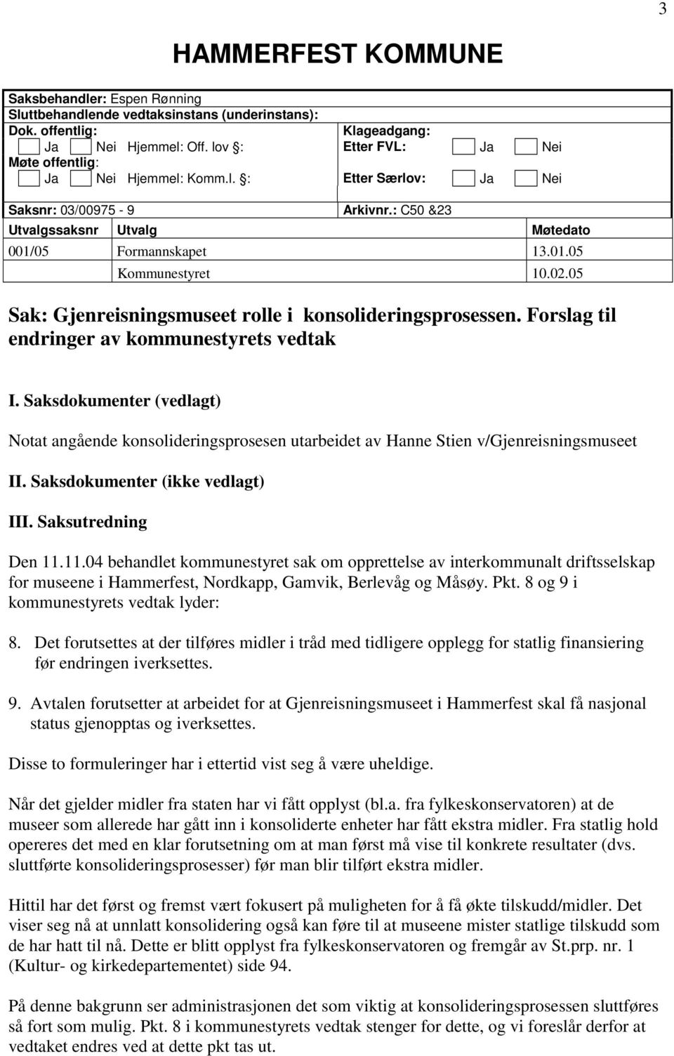 02.05 Sak: Gjenreisningsmuseet rolle i konsolideringsprosessen. Forslag til endringer av kommunestyrets vedtak I.