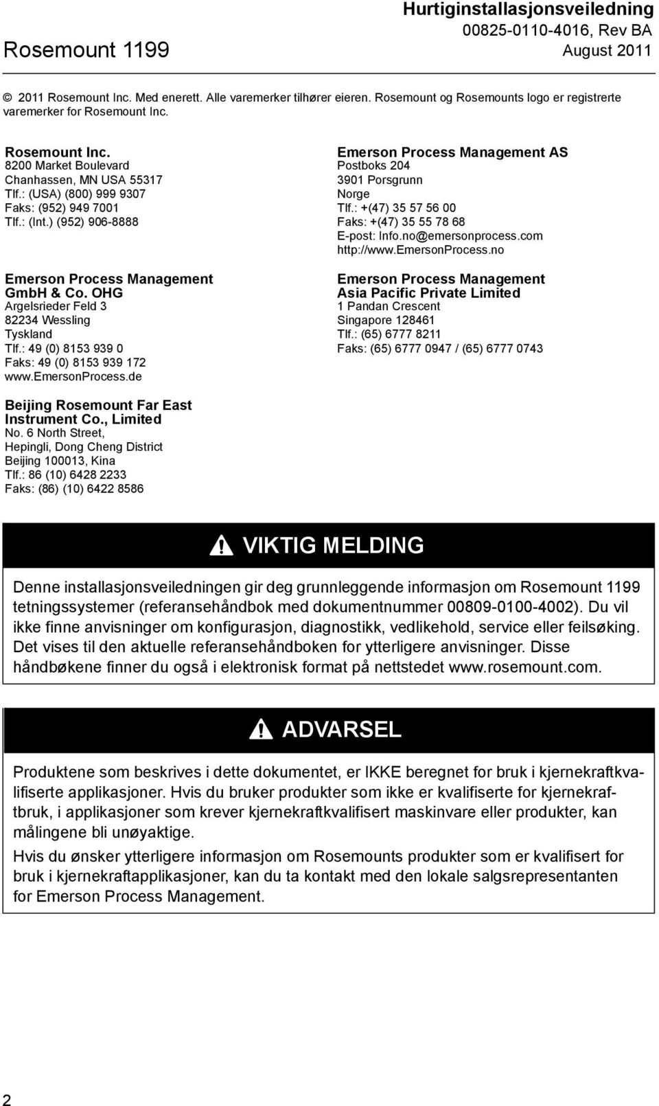 OHG Argelsrieder Feld 3 82234 Wessling Tyskland Tlf.: 49 (0) 8153 939 0 Faks: 49 (0) 8153 939 172 www.emersonprocess.de Emerson Process Management AS Postboks 204 3901 Porsgrunn Norge Tlf.