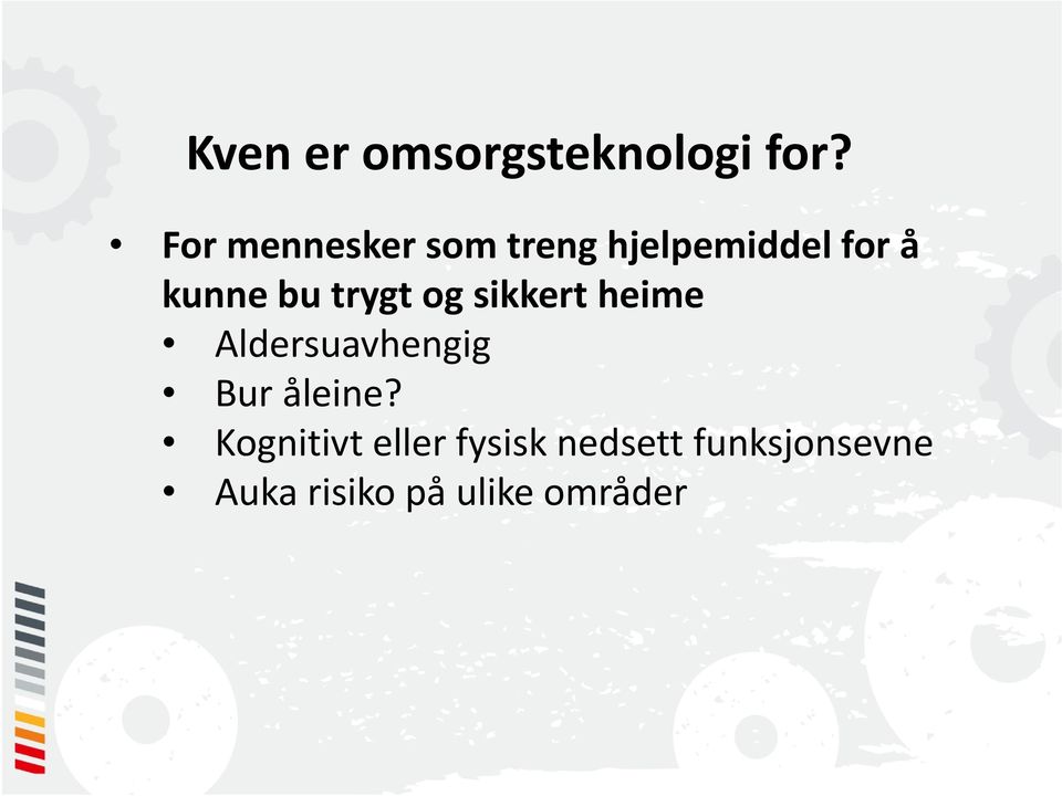 trygt og sikkert heime Aldersuavhengig Bur åleine?