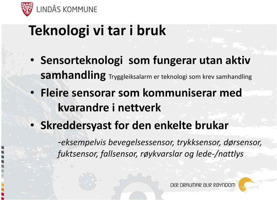 kommuniserar med kvarandre i nettverk Skreddersyast for den enkelte brukar