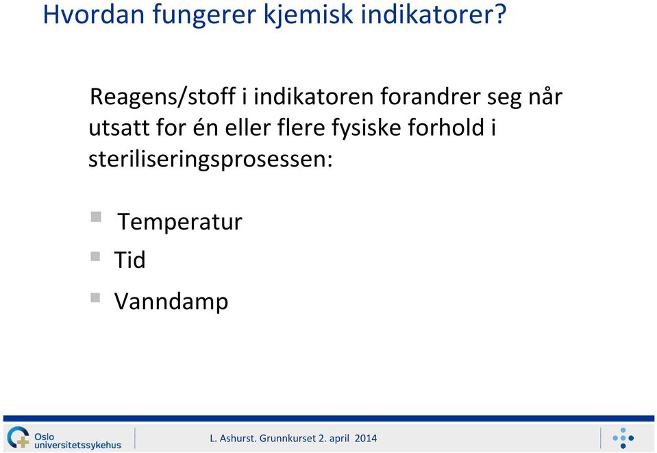 når utsatt for én eller flere fysiske