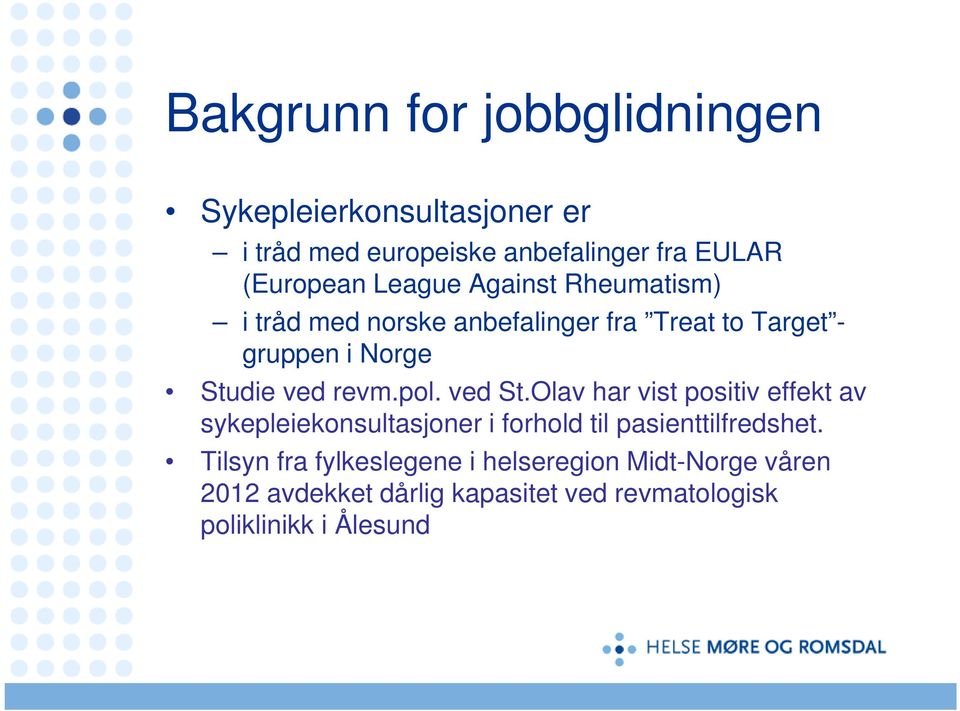 pol. ved St.Olav har vist positiv effekt av sykepleiekonsultasjoner i forhold til pasienttilfredshet.