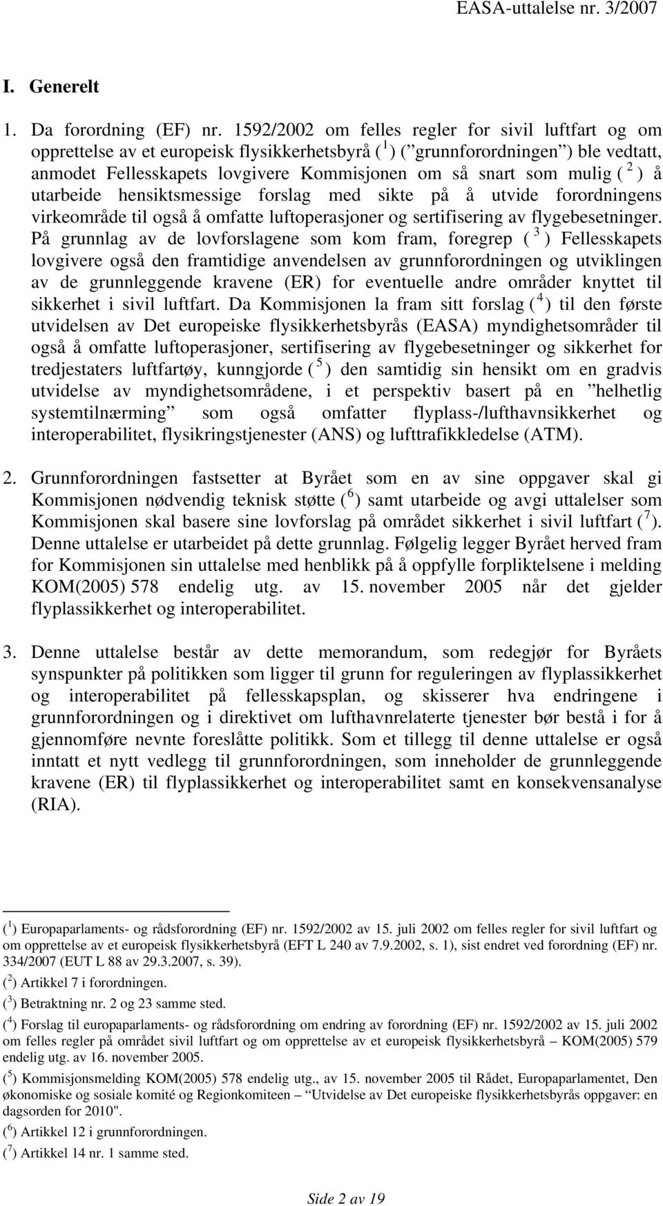 mulig ( 2 ) å utarbeide hensiktsmessige forslag med sikte på å utvide forordningens virkeområde til også å omfatte luftoperasjoner og sertifisering av flygebesetninger.