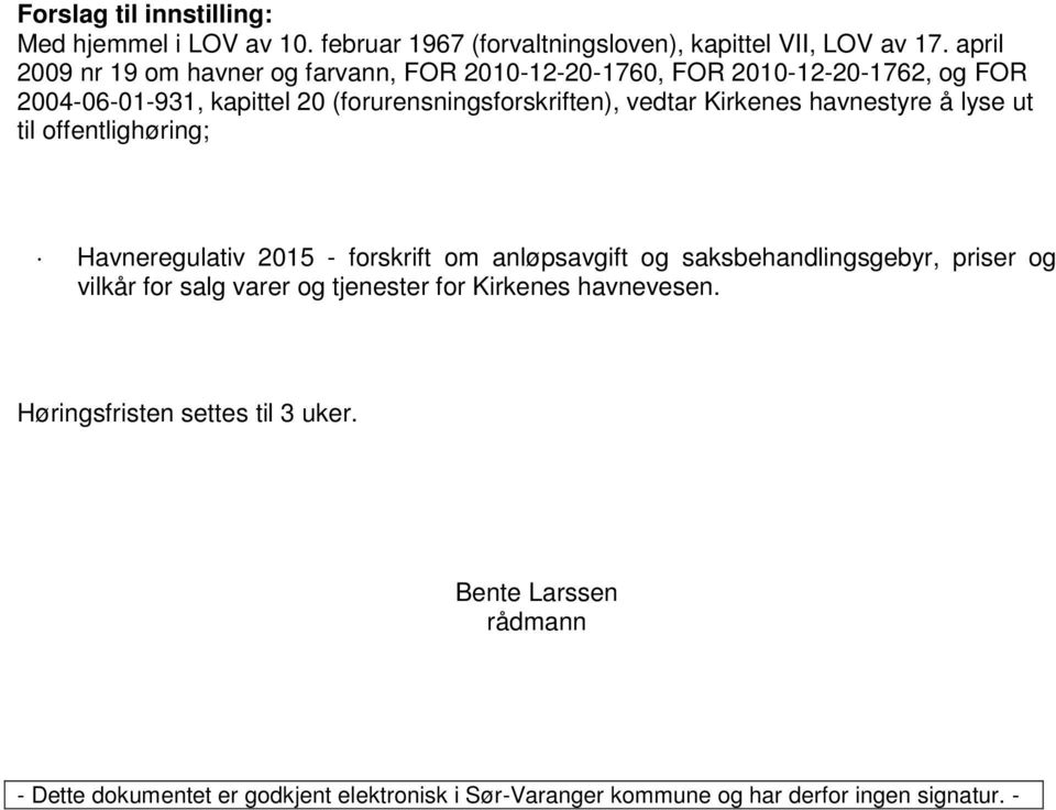 Kirkenes havnestyre å lyse ut til offentlighøring; Havneregulativ 2015 - forskrift om anløpsavgift og saksbehandlingsgebyr, priser og vilkår for salg