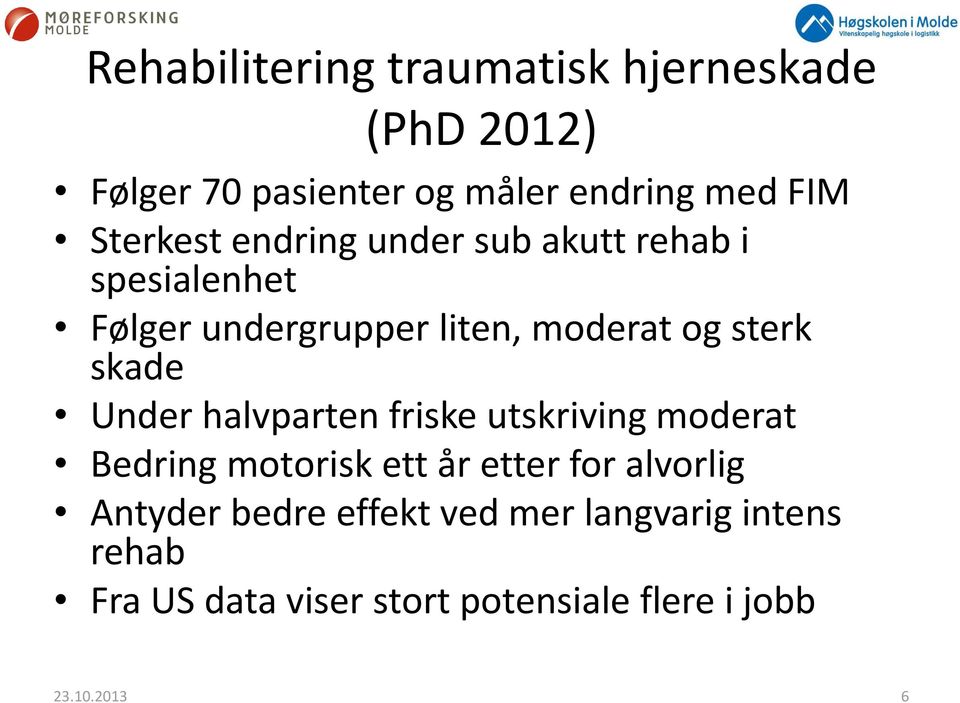 skade Under halvparten friske utskriving moderat Bedring motorisk ett år etter for alvorlig