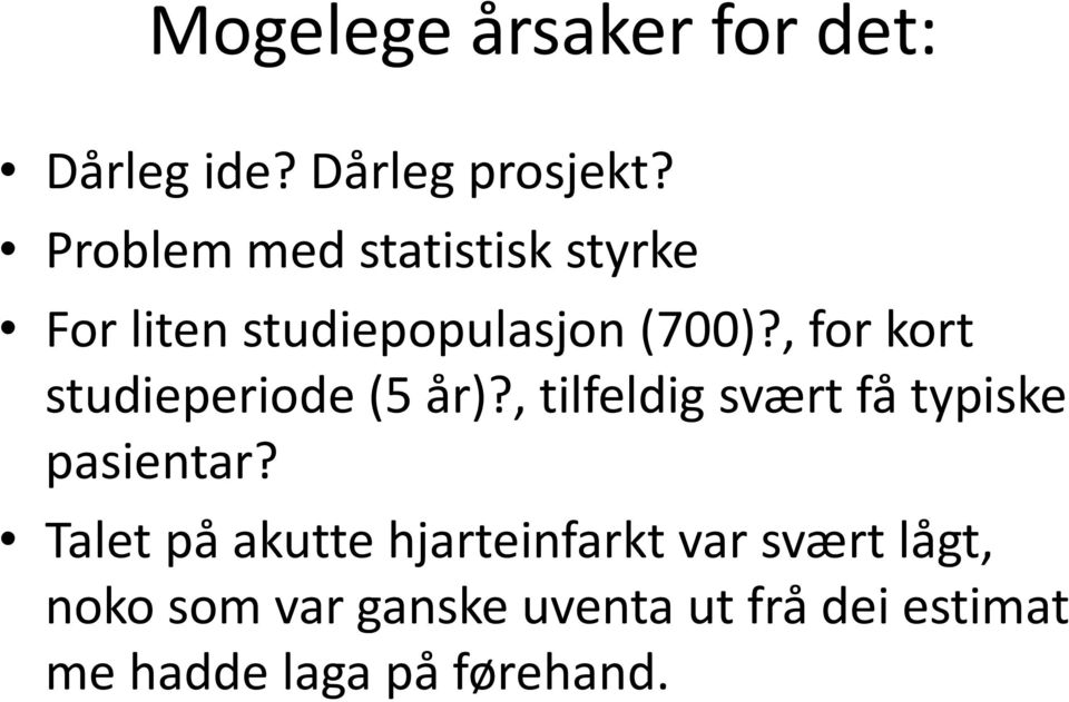 , for kort studieperiode (5 år)?, tilfeldig svært få typiske pasientar?