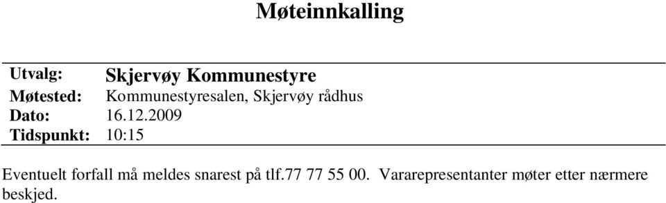 2009 Tidspunkt: 10:15 Eventuelt forfall må meldes