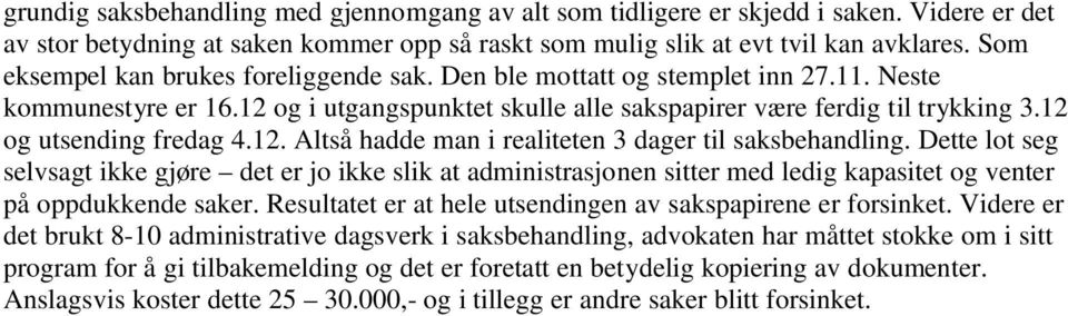 12 og utsending fredag 4.12. Altså hadde man i realiteten 3 dager til saksbehandling.