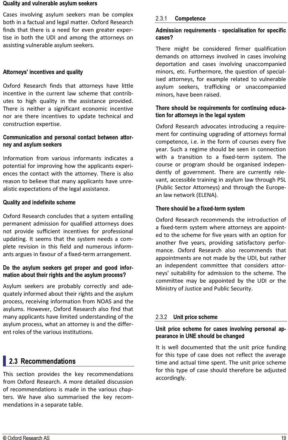 Attorneys' incentives and quality Oxford Research finds that attorneys have little incentive in the current law scheme that contributes to high quality in the assistance provided.