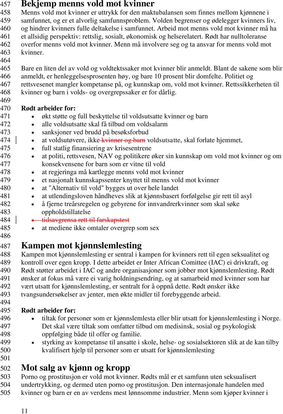 Volden begrenser og ødelegger kvinners liv, og hindrer kvinners fulle deltakelse i samfunnet.