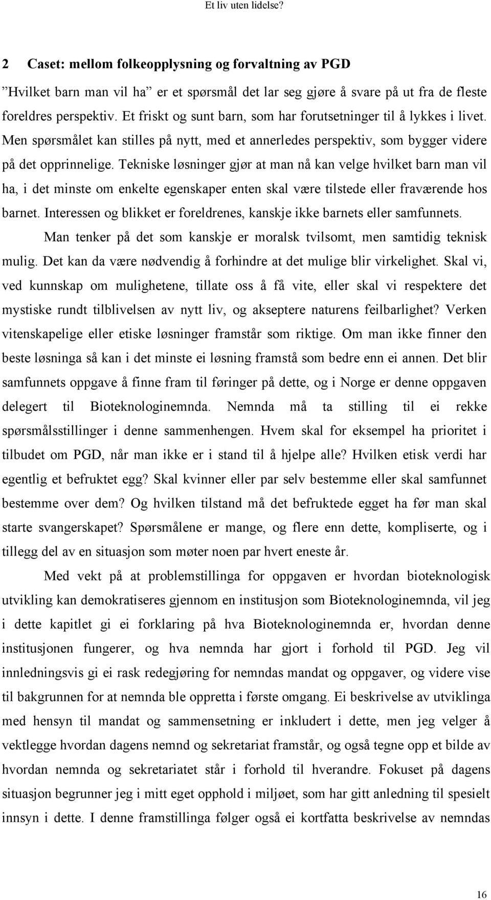 Tekniske løsninger gjør at man nå kan velge hvilket barn man vil ha, i det minste om enkelte egenskaper enten skal være tilstede eller fraværende hos barnet.