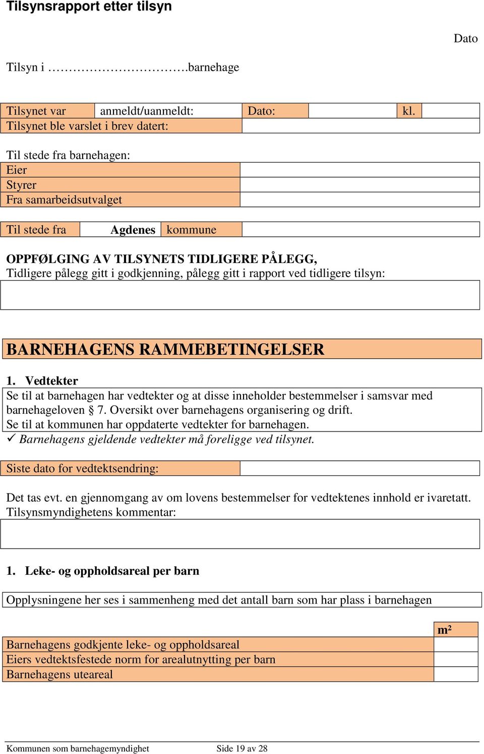 godkjenning, pålegg gitt i rapport ved tidligere tilsyn: BARNEHAGENS RAMMEBETINGELSER 1.