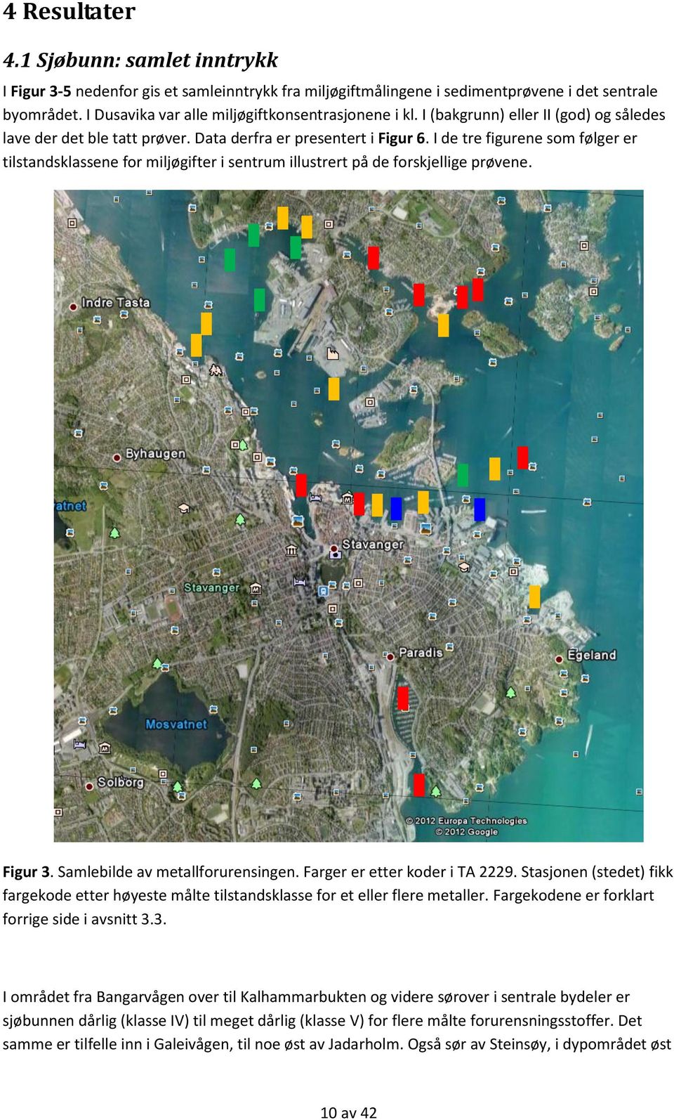 I de tre figurene som følger er tilstandsklassene for miljøgifter i sentrum illustrert på de forskjellige prøvene. Figur 3. Samlebilde av metallforurensingen. Farger er etter koder i TA 2229.