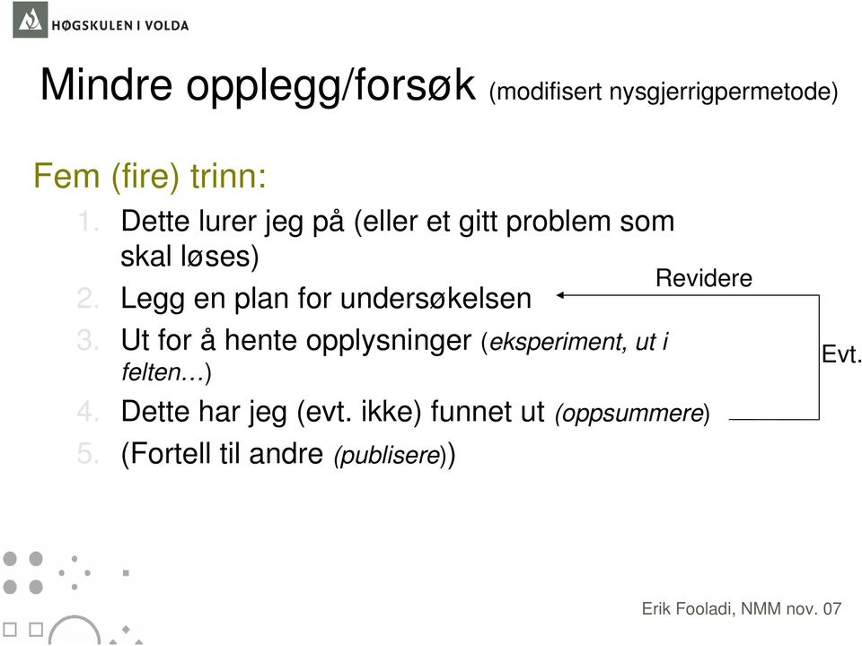 Legg en plan for undersøkelsen 3.