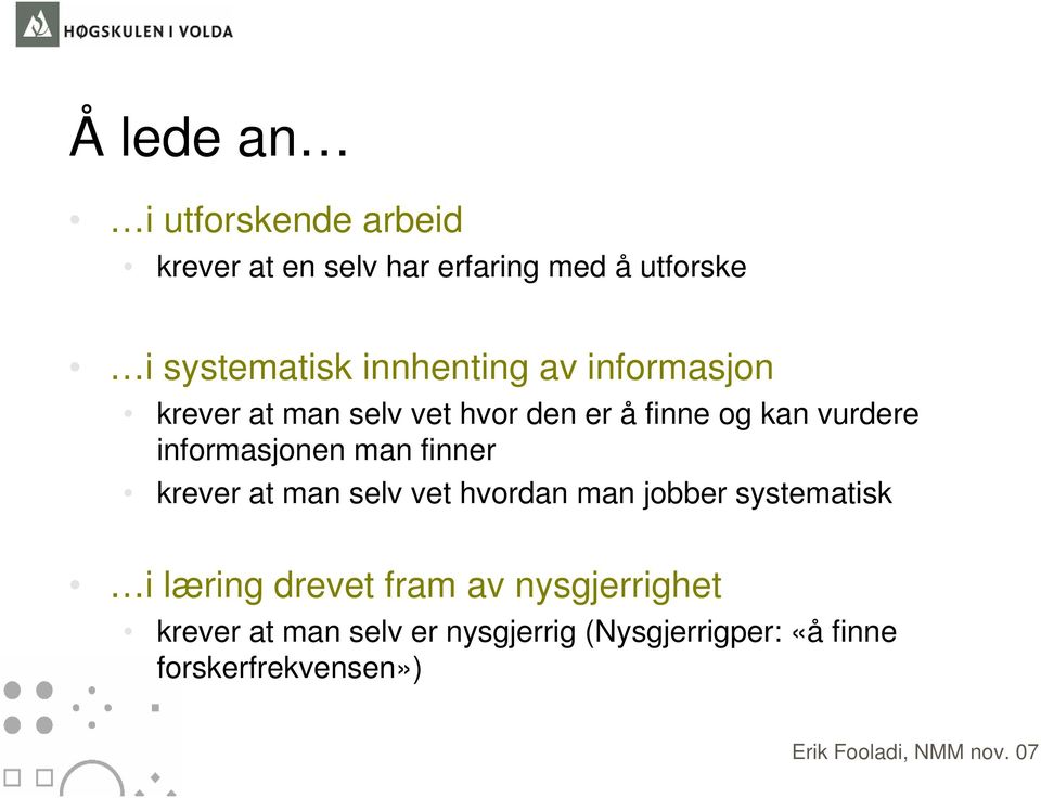 informasjonen man finner krever at man selv vet hvordan man jobber systematisk i læring