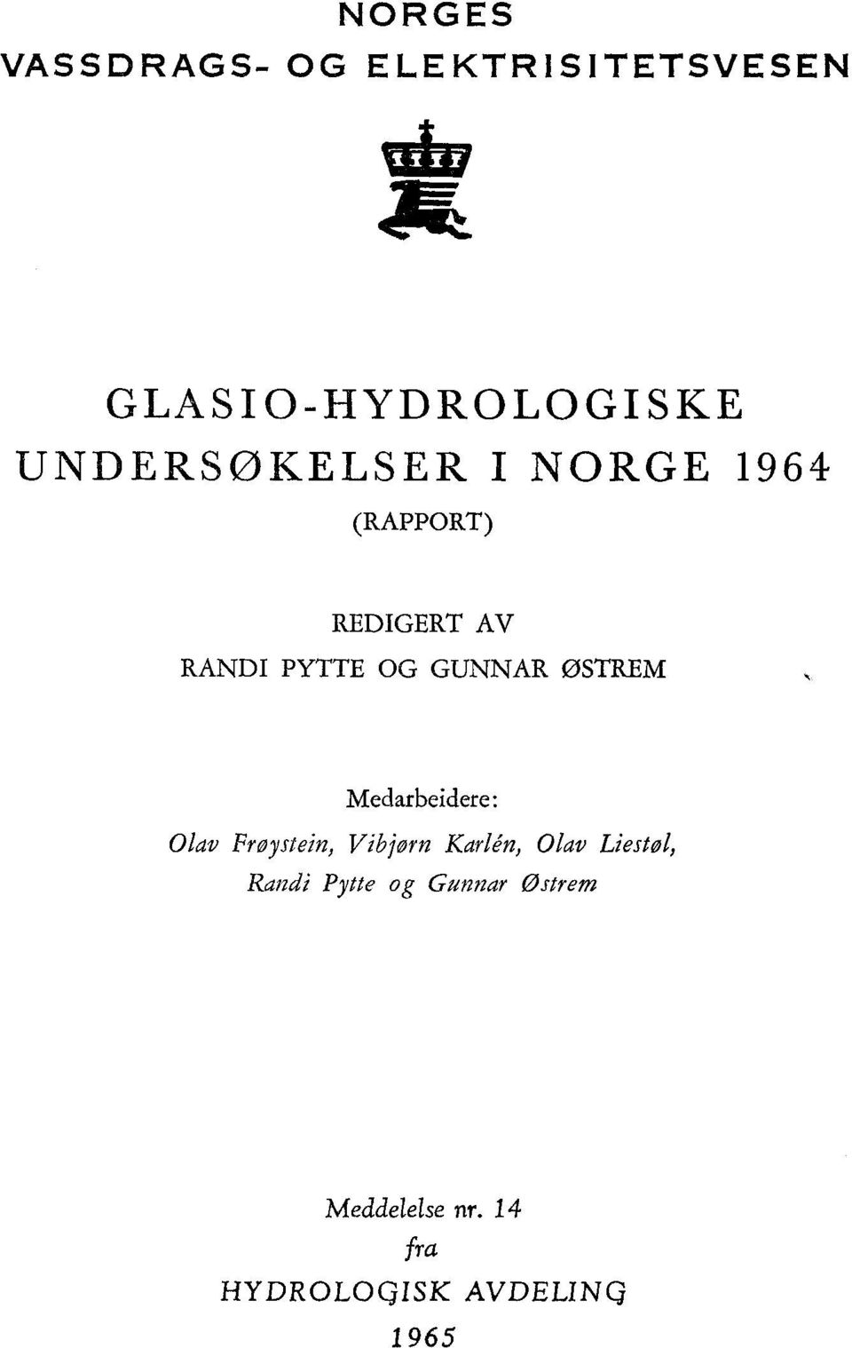 GUNNAR ØSTREM Medarbeidere: Olav Frøystein, Víbjørn Kmflén, 01m/