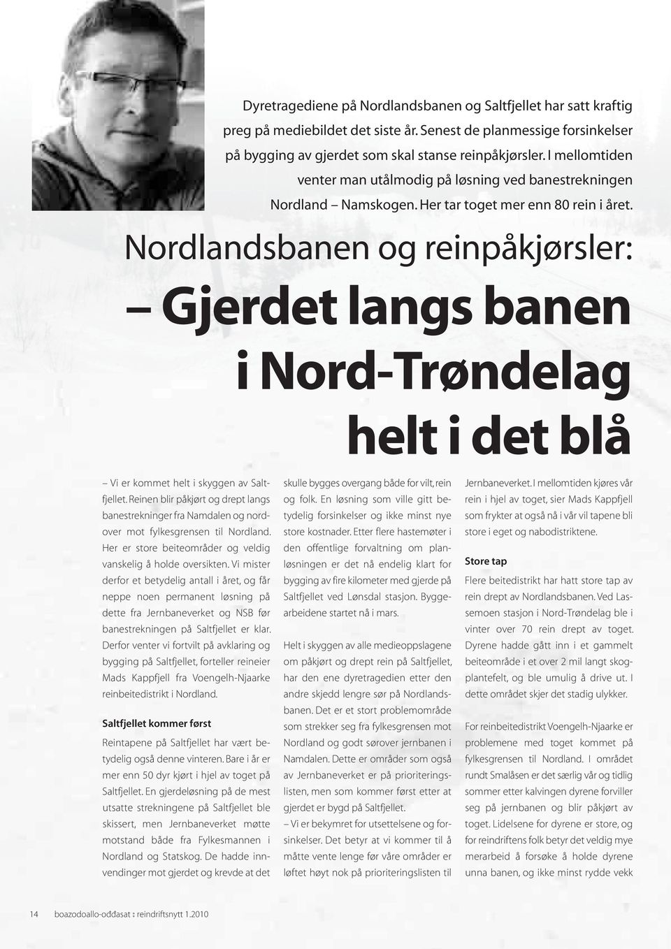 Nordlandsbanen og reinpåkjørsler: Gjerdet langs banen i Nord-Trøndelag helt i det blå Vi er kommet helt i skyggen av Saltfjellet.