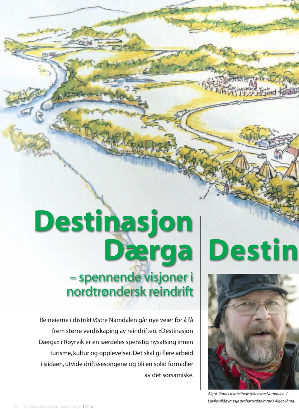 «Destinasjon Dærga» i Røyrvik er en særdeles spenstig nysatsing innen turisme, kultur og opplevelser.