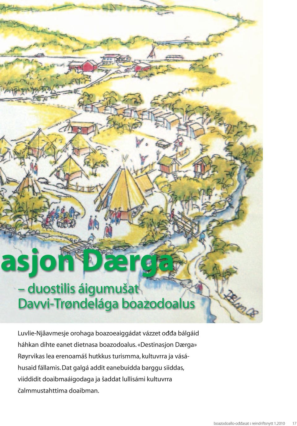 «Destinasjon Dærga» Røyrvikas lea erenoamáš hutkkus turismma, kultuvrra ja vásáhusaid fállamis.