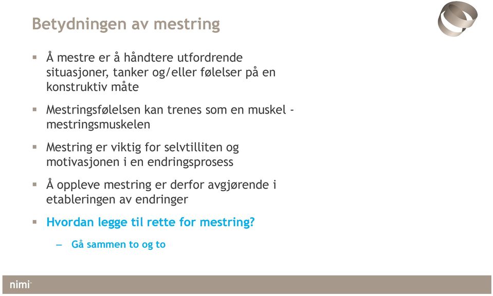 Mestringsfølelsen kan trenes som en muskel - mestringsmuskelen Mestring er viktig for