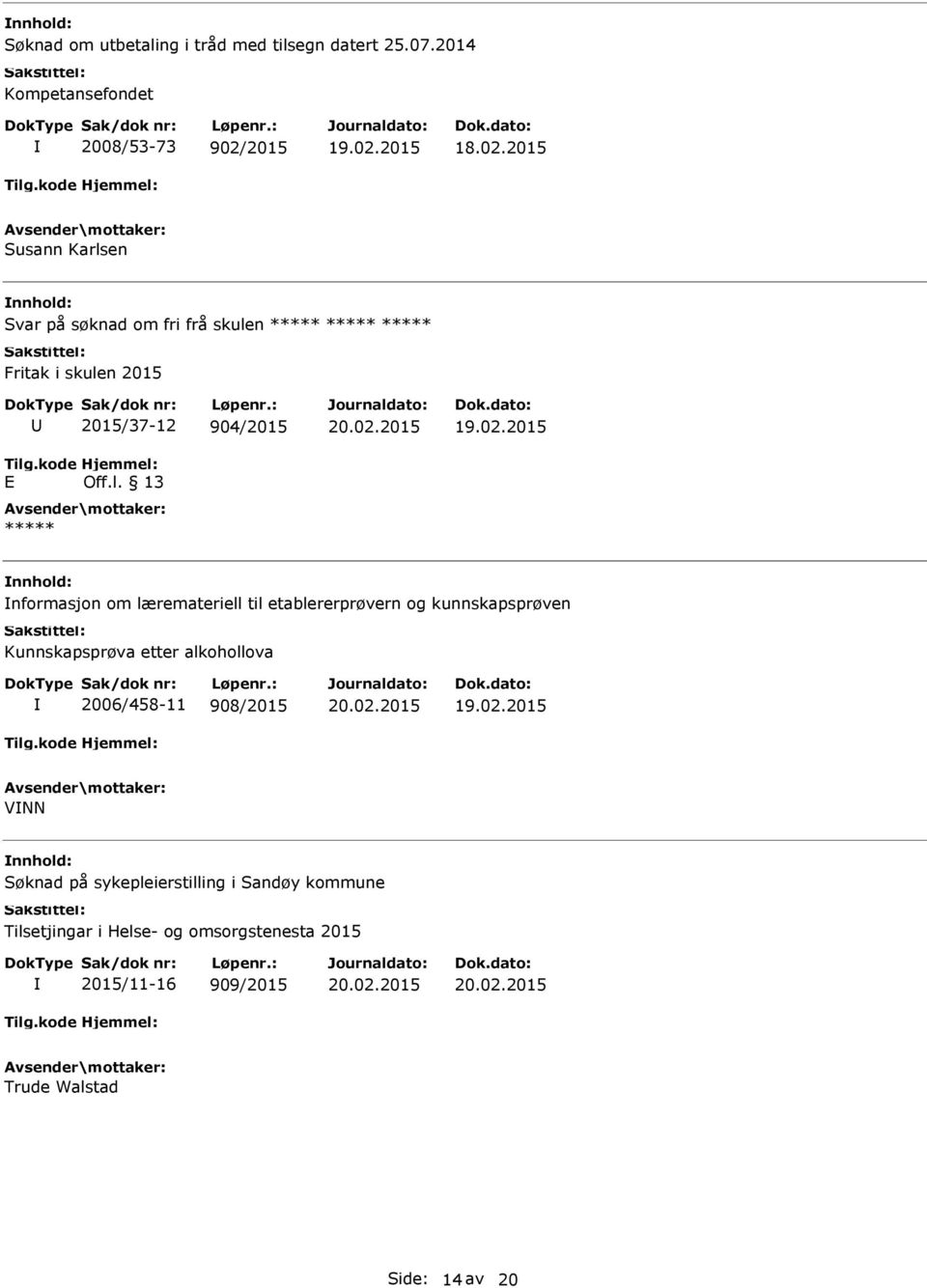 skulen 2015 E 2015/37-12 904/2015 Off.l. 13 ***** nformasjon om læremateriell til etablererprøvern og kunnskapsprøven