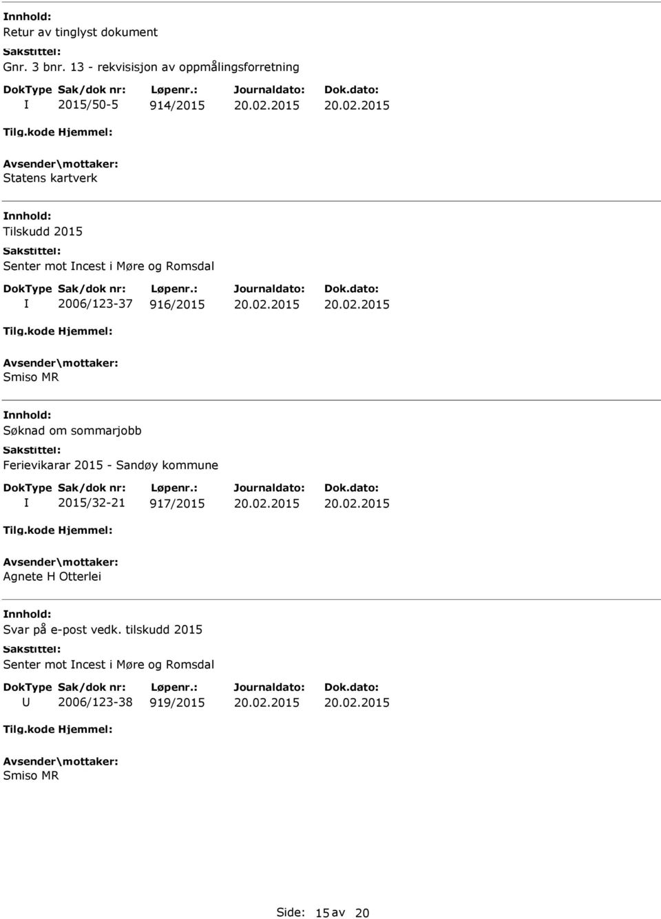 mot ncest i Møre og Romsdal 2006/123-37 916/2015 Smiso MR Søknad om sommarjobb Ferievikarar 2015 -