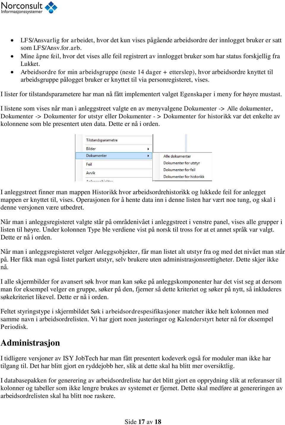 I lister for tilstandsparametere har man nå fått implementert valget Egenskaper i meny for høyre mustast.