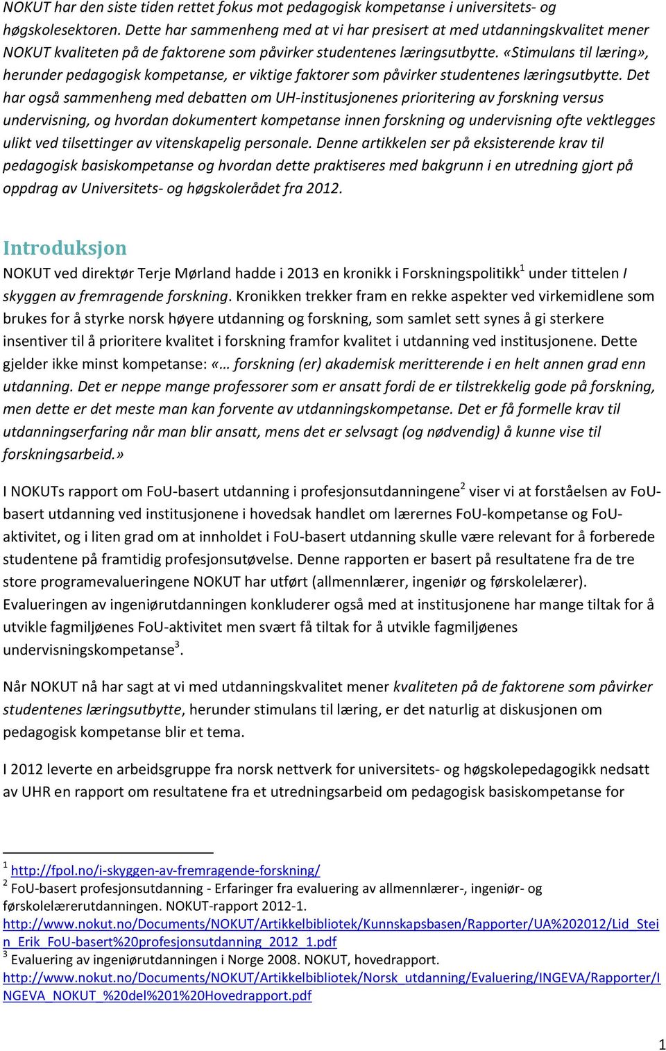 «Stimulans til læring», herunder pedagogisk kompetanse, er viktige faktorer som påvirker studentenes læringsutbytte.