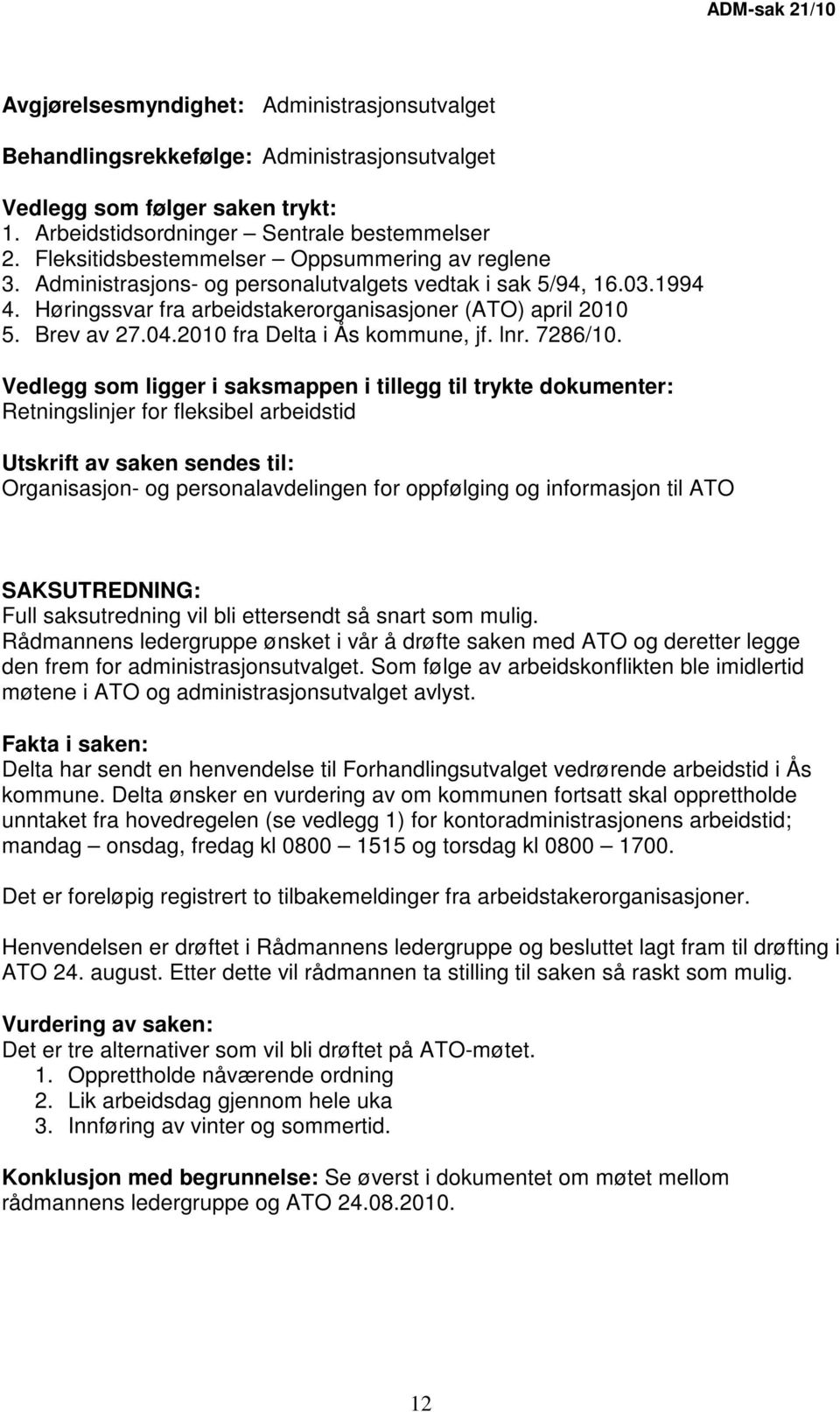 2010 fra Delta i Ås kommune, jf. lnr. 7286/10.