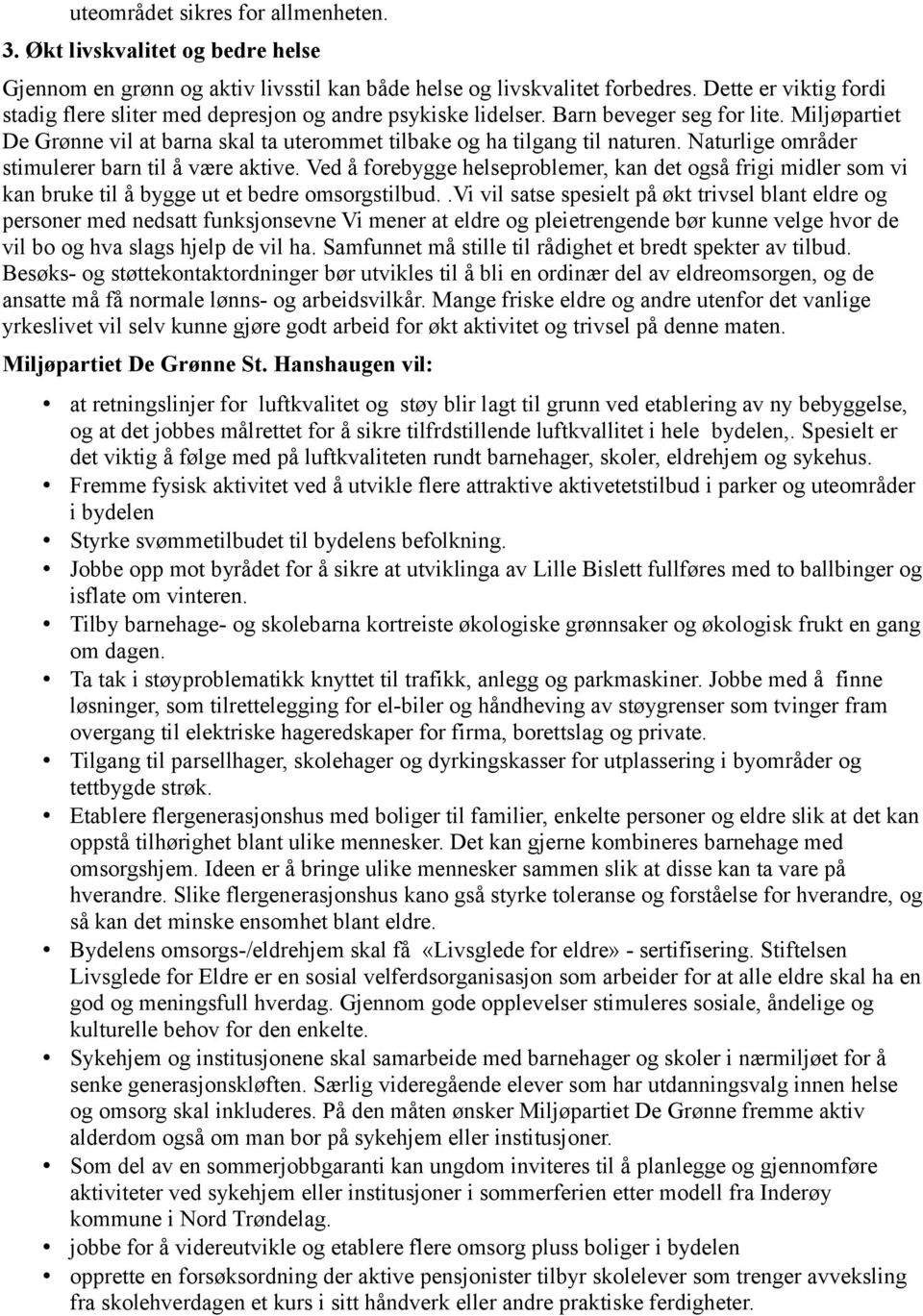 Naturlige områder stimulerer barn til å være aktive. Ved å forebygge helseproblemer, kan det også frigi midler som vi kan bruke til å bygge ut et bedre omsorgstilbud.