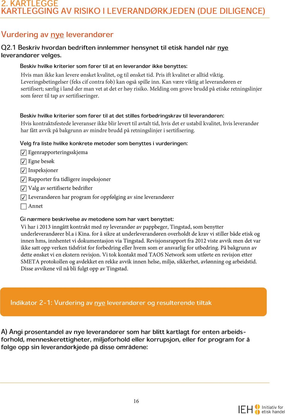 Leveringsbetingelser (feks cif contra fob) kan også spille inn. Kan være viktig at leverandøren er sertifisert; særlig i land der man vet at det er høy risiko.