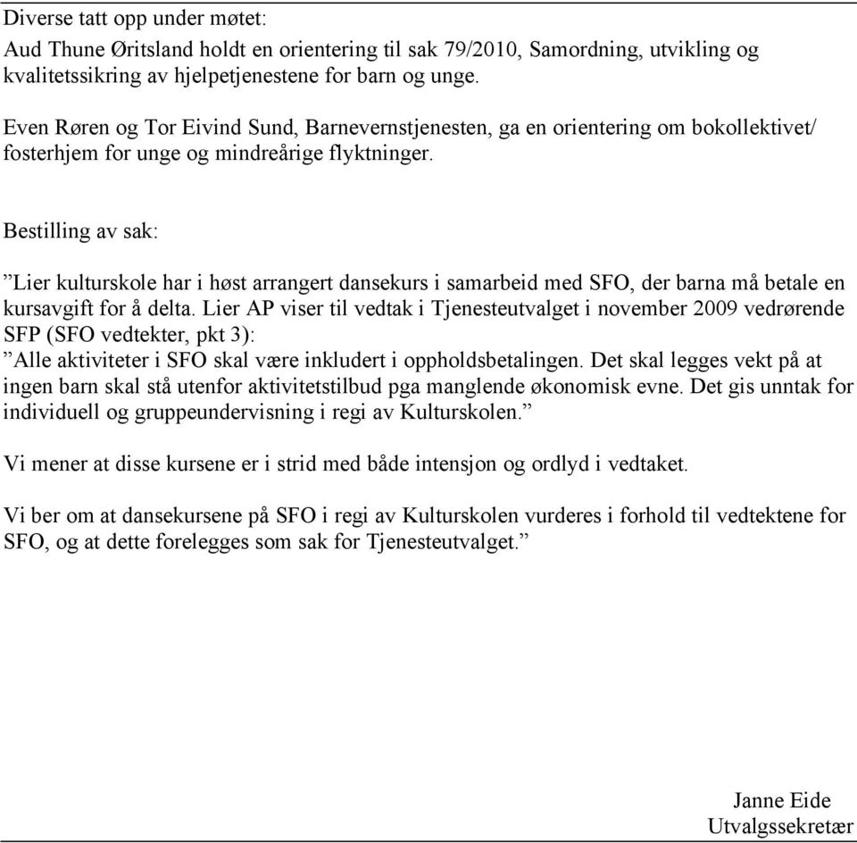 Bestilling av sak: Lier kulturskole har i høst arrangert dansekurs i samarbeid med SFO, der barna må betale en kursavgift for å delta.