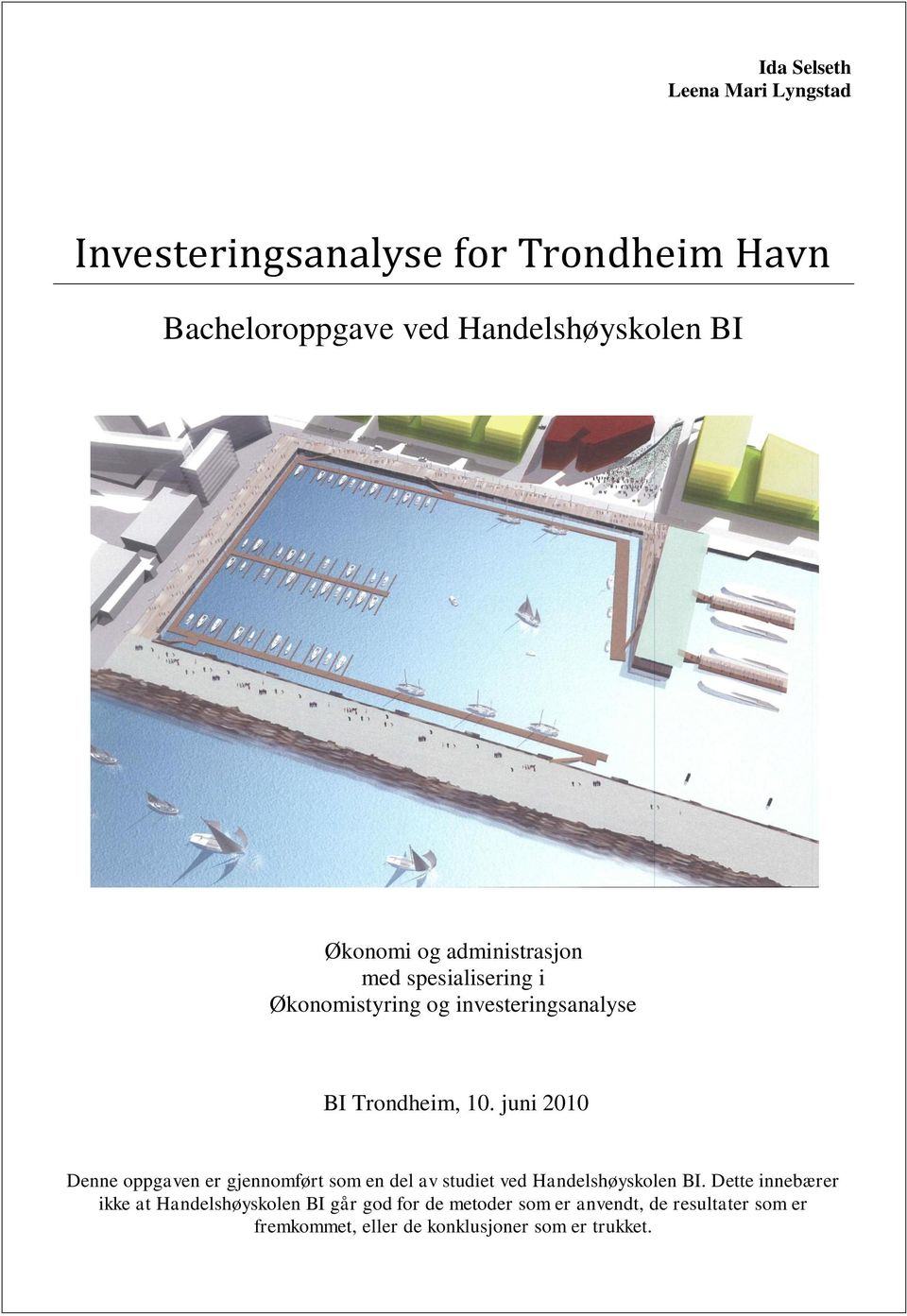 juni 2010 Denne oppgaven er gjennomført som en del av studiet ved Handelshøyskolen BI.