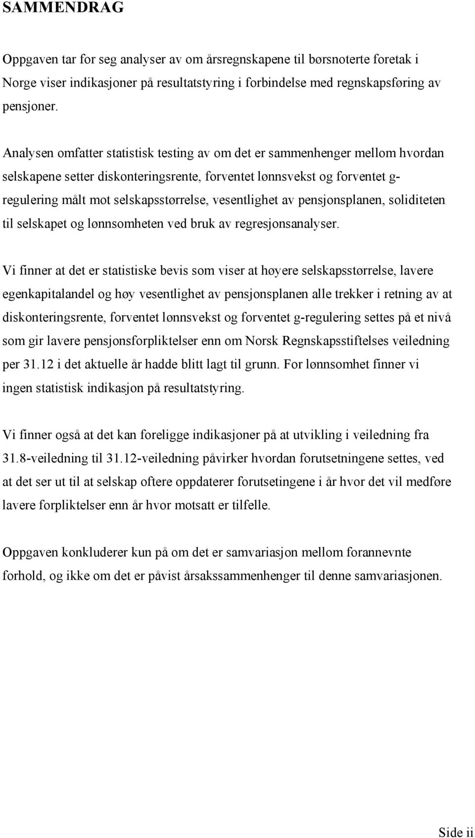 vesentlighet av pensjonsplanen, soliditeten til selskapet og lønnsomheten ved bruk av regresjonsanalyser.