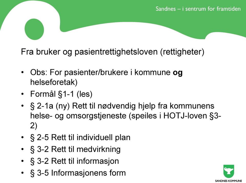 kommunens helse- og omsorgstjeneste (speiles i HOTJ-loven 3-2) 2-5 Rett til